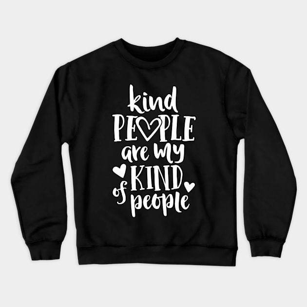 Kind People Are My Kind Of People Kindness Teacher School Crewneck Sweatshirt by ZimBom Designer